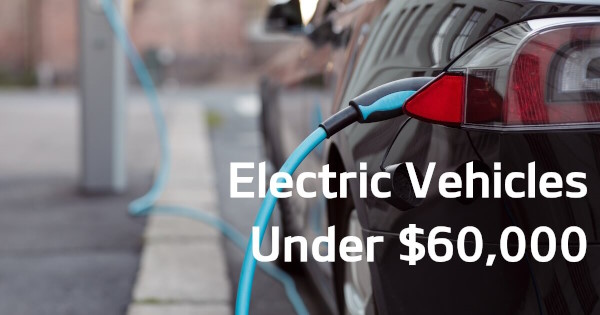 Electric Vehicles Under $60,000