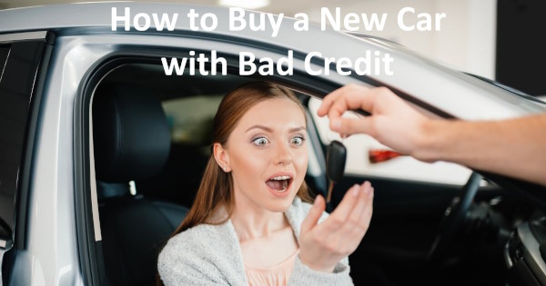 How to Buy a New Car with Bad Credit?